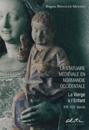 LA STATUAIRE MEDIEVALE EN NORMANDIE