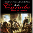 HISTOIRE ILLUSTREE DE LA CARAIBE