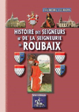 HISTOIRE DES SEIGNEURS ET DE LA SEIGNEURIE DE ROUBAIX