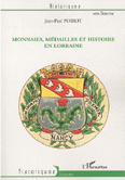 MONNAIES, MEDAILLES ET HISTOIRE EN LORRAINE