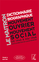 DICTIONNAIRE BIOGRAPHIQUE DU MOUVEMENT OUVRIER ET SOCIAL, VOL. 10,