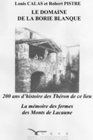 LE DOMAINE DE LA BORIE BLANQUE - 200 ANS D'HISTOIRE DE LA FAMILLE THERON,