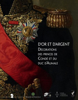 D'OR ET D'ARGENT - DECORATIONS DES PRINCES DE CONDE ET DU DUC D'AUMALE,