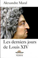 LES DERNIERS JOURS DE LOUIS XIV,