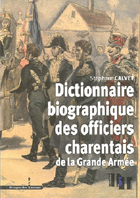 DICTIONNAIRE BIOGRAPHIQUE DES OFFICIERS CHARENTAIS DE LA GRANDE ARMEE,