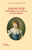 LOUIS XVII, DERNIERES NOUVELLES DU ROI PERDU