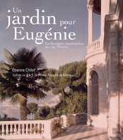 UN JARDIN POUR EUGENIE, LA DERNIERE IMPERATRICE AU CAP MARTIN,