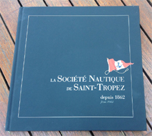 LA SOCIETE NAUTIQUE DE SAINT TROPEZ DEPUIS 1862,