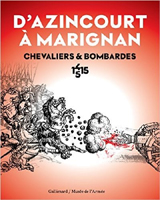 D'AZINCOURT A MARIGNAN, CHEVALIERS ET BOMBARDES