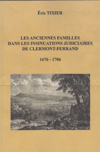 LES ANCIENNES FAMILLES DANS LES INSINUATIONS JUDICIAIRES DE CLERMONT FERRAND, 1676-1706,