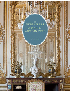 LE VERSAILLES DE MARIE ANTOINETTE,