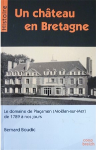 - UN CHATEAU EN BRETAGNE, LE DOMAINE DE PLACAMEN,