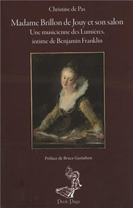 MADAME BRILLON DE JOUY ET SON SALON, UNE MUSICIENNE DES LUMIERES, INTIME DE BENJAMIN FRANKLIN,