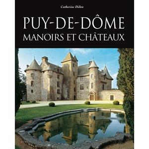 PUY DE DOME, MANOIRS ET CHATEAUX,