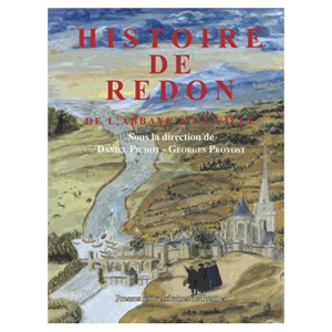 HISTOIRE DE REDON, DE L'ABBAYE A LA VILLE,