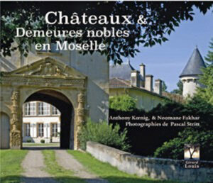 CHATEAUX ET DEMEURES EN MOSELLE