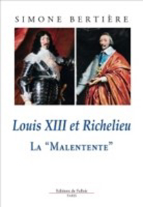 LOUIS XIII ET RICHELIEU, LA MALENTENTE