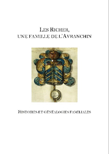 LES RICHER, UNE FAMILLE DE L'AVRANCHIN, HISTOIRE ET GENEALOGIE FAMILIALE,