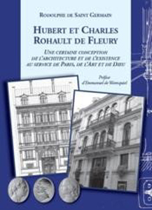 HUBERT ET CHARLES ROHAULT DE FLEURY, L'ARCHITECTURE AU SERVICE DE DIEU