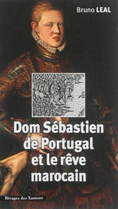 DON SEBASTIEN DE PORTUGAL ET LE REVE MAROCAIN