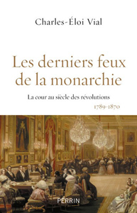 LES DERNIERS FEUX DE LA MONARCHIE,