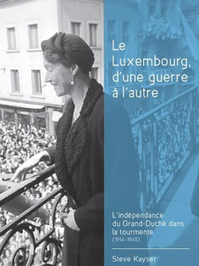 LE LUXEMBOURG D'UNE GUERRE A L'AUTRE