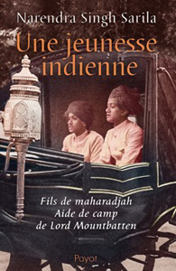 UNE JEUNESSE INDIENNE, FILS DE MAHARADJA, AIDE DE CAMP DE LORD MOUNTBATTEN,