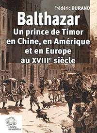 BALTHAZAR, UN PRINCE DE TIMOR EN EUROPE AU XVIIIÈME SIECLE