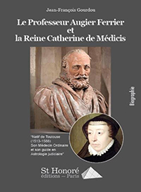 LE PROFESSEUR AUGIER FERRIER ET LA REINE CATHERINE DE MEDICIS,