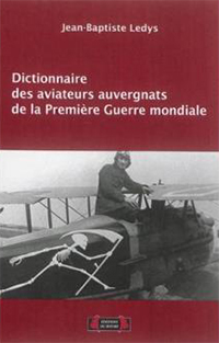 DICTIONNAIRE DES AVIATEURS DE LA PREMIERE GUERRE MONDIALE,