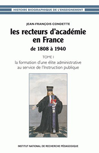 LES RECTEURS D'ACADEMIE EN FRANCE, 1808 - 1940,