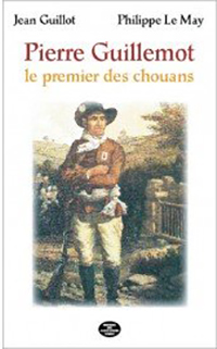 PIERRE GUILLEMOT, LE PREMIER DES CHOUANS,