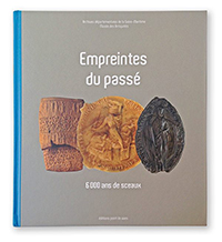 EMPREINTES DU PASSE : 6000 ANS DE SCEAUX