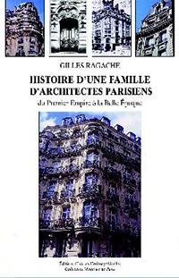 HISTOIRE D'UNE FAMILLE D'ARCHITECTES PARISIENS - LES RAGACHE,