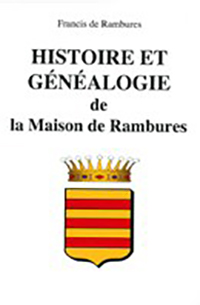 HISTOIRE ET GENEALOGIE DE LA MAISON DE RAMBURES,