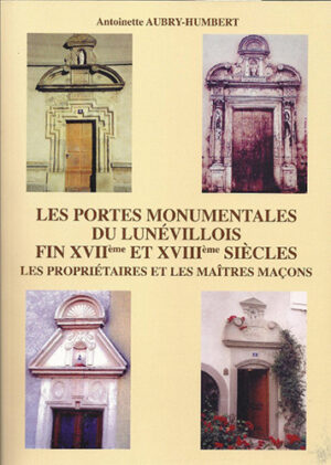 LES PORTES MONUMENTALES DU LUNEVILLOIS, XVIIÈME ET XVIIIÈME SIECLES,