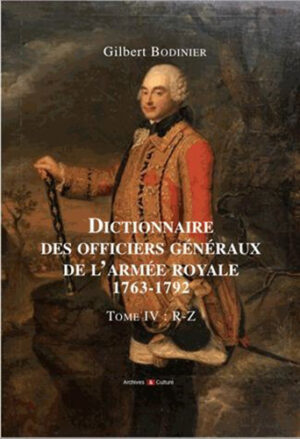 DICTIONNAIRE DES OFFICIERS GENERAUX DE L'ARMEE ROYALE, TOME IV