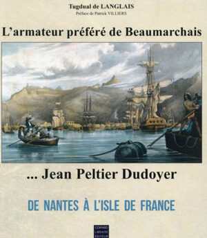 L'ARMATEUR PREFERE DE BEAUMARCHAIS, JEAN PELTIER DUDOYER,