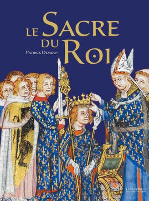 LE SACRE DES ROIS - HISTOIRE, SYMBOLIQUE, CEREMONIAL,