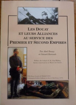 LES DOUAY ET LEURS ALLIANCES AU SERVICE DES PREMIER ET SECOND EMPIRES,