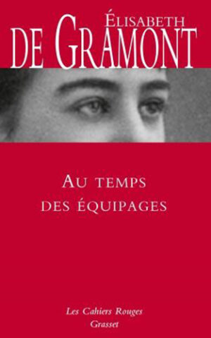 ELISABETH DE GRAMONT - AU TEMPS DES EQUIPAGES,