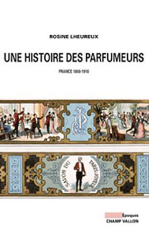 UNE HISTOIRE DES PARFUMEURS,