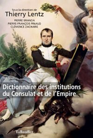 DICTIONNAIRE DES INSTITUTIONS DU CONSULAT ET DE L'EMPIRE,