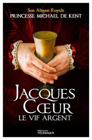 JACQUES COEUR, LE VIF ARGENT,