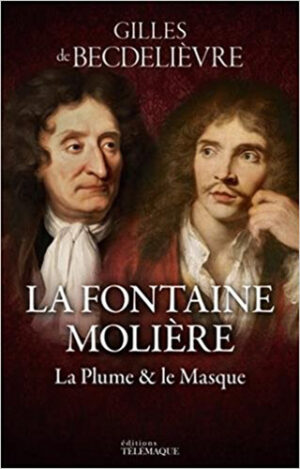 LA FONTAINE - MOLIERE, LA PLUME ET LE MASQUE,