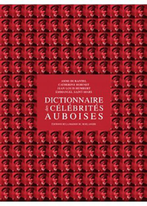 DICTIONNAIRE DES CELEBRITES AUBOISES,