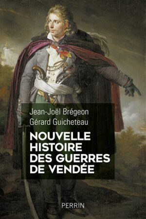 NOUVELLE HISTOIRE DES GUERRES DE VENDEE,