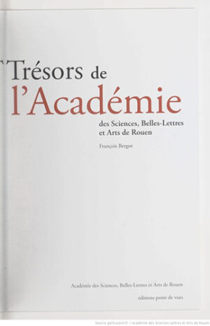 TRESORS DE L'ACADEMIE DES SCIENCES, BELLES LETTRES ET ARTS DE ROUEN,