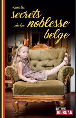 DANS LES SECRETS DE LA NOBLESSE BELGE,