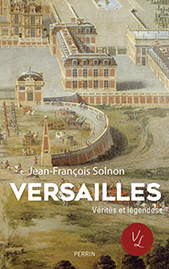 VERSAILLES - VERITES ET LEGENDES